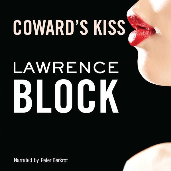 Coward's kiss [electronic resource] / Lawrence Block.