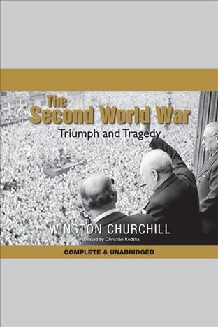 The Second World War. [Book four, The triumph and tragedy [electronic resource] / Winston Churchill.