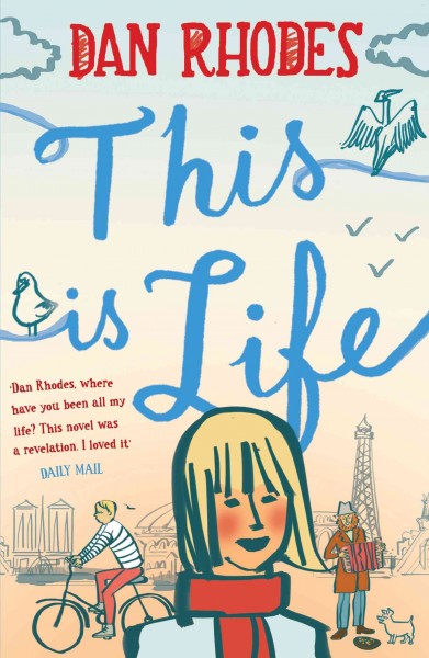 This is life [electronic resource] / Dan Rhodes.