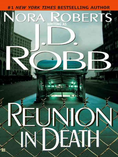 Reunion in death [electronic resource] / J.D. Robb.