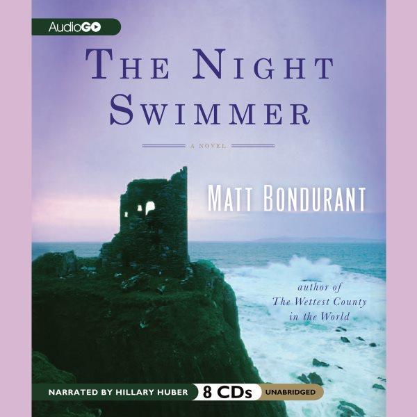 The night swimmer [electronic resource] : a novel / Matt Bondurant.