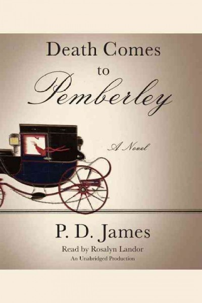 Death comes to Pemberley [electronic resource] : a novel / P.D. James.