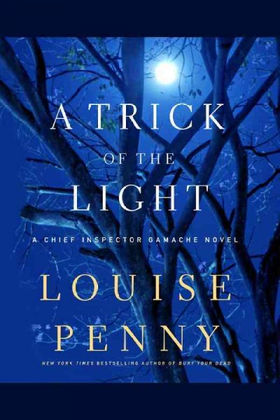 A trick of the light [electronic resource] / Louise Penny.