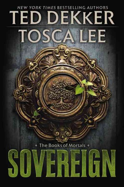 Sovereign : the books of mortals / Ted Dekker and Tosca Lee.