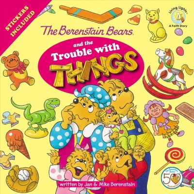 The Berenstain Bears and the trouble with things / written by Jan and Mike Berenstain.
