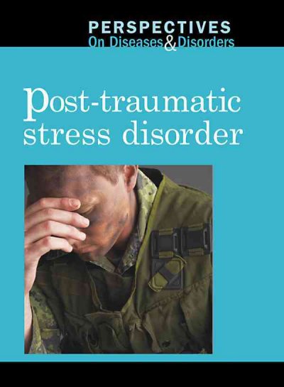 Post-traumatic stress disorder / Carrie Fredericks, book editor.