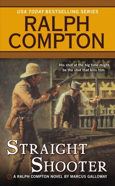 Straight shooter : a Ralph Compton novel / by Marcus Galloway.