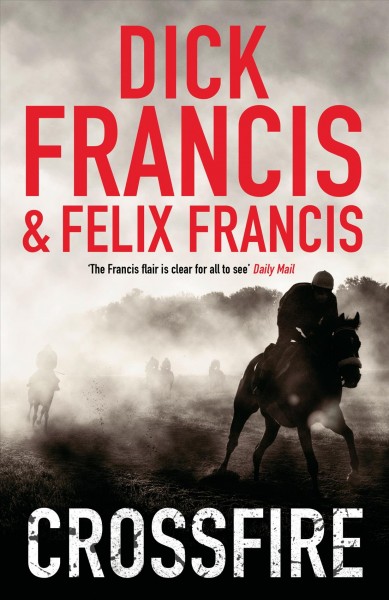 Crossfire [electronic resource] / Dick Francis and Felix Francis.