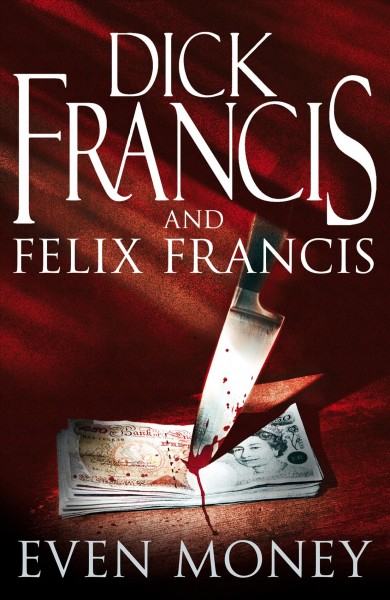Even money [electronic resource] / Dick Francis and Felix Francis.