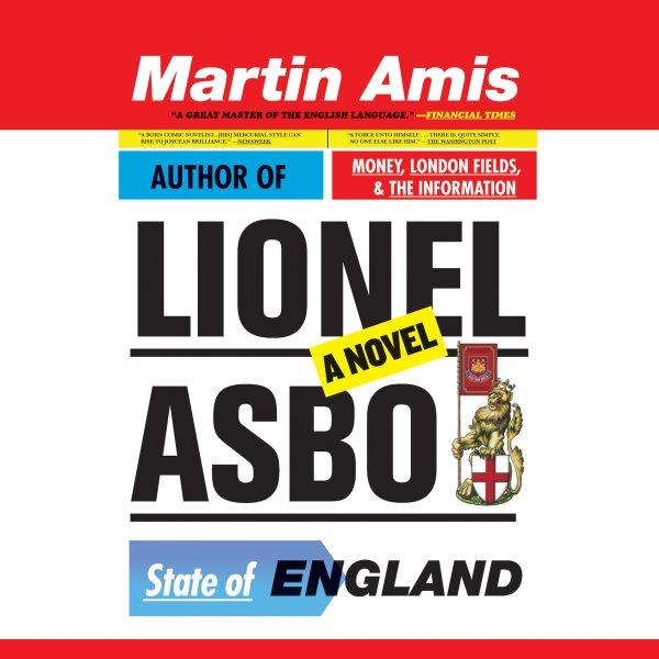 Lionel Asbo [electronic resource] : state of England : a novel / Martin Amis.