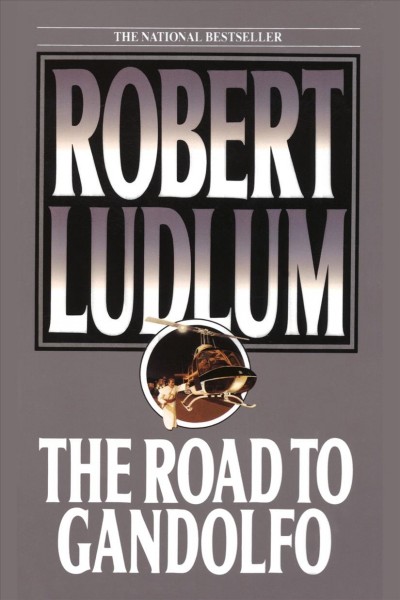 The road to Gandolfo [electronic resource] / Robert Ludlum.