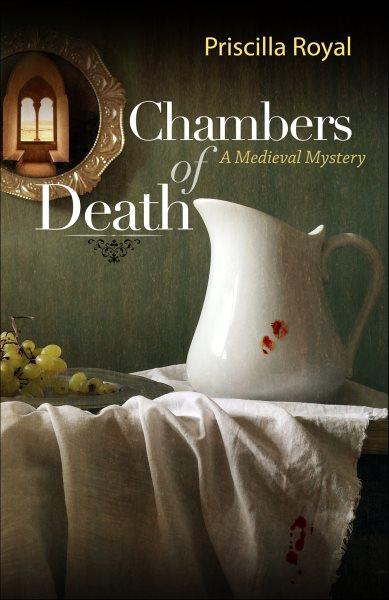 Chambers of death [electronic resource] / Priscilla Royal.