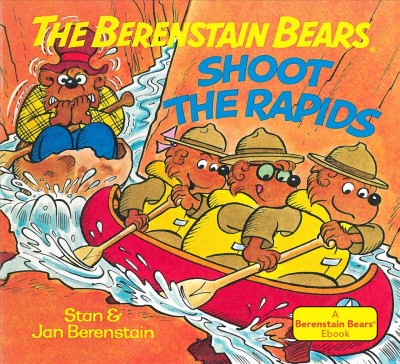 The Berenstain bears shoot the rapids [electronic resource] / Stan & Jan Berenstain.