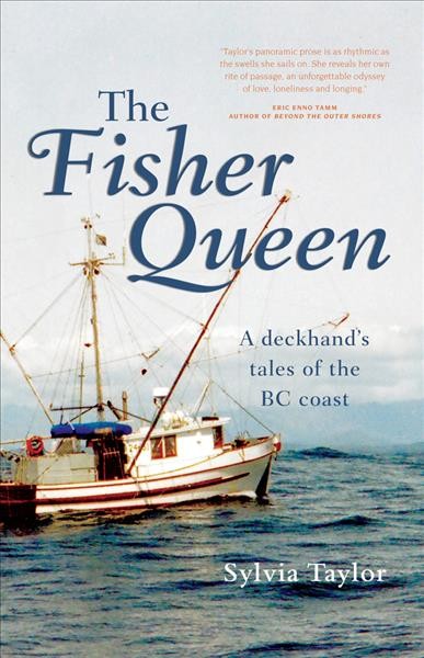 The fisher queen [electronic resource] : a deckhand's tales of the BC coast / Sylvia Taylor.