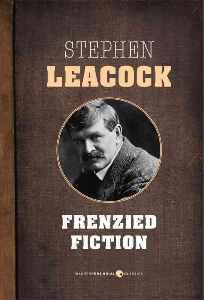 Frenzied fiction [electronic resource] / Stephen Leacock.