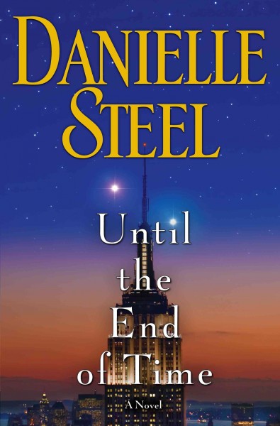 Until the end of time [electronic resource] : a novel / Danielle Steel.