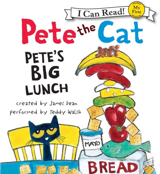 Pete the cat. Pete's big lunch [electronic resource] / created by James Dean.