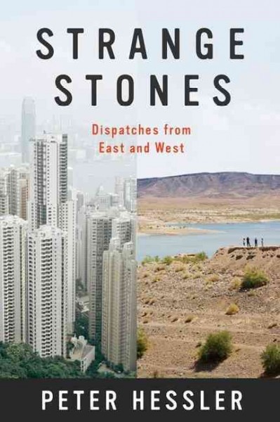 Strange stones : dispatches from East and West / Peter Hessler.