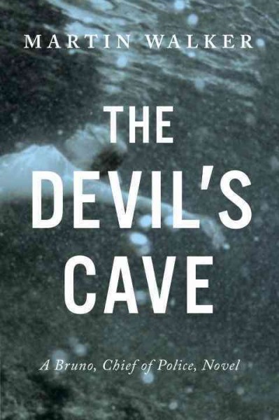 The devil's cave : a Bruno, chief of police novel / Martin Walker.