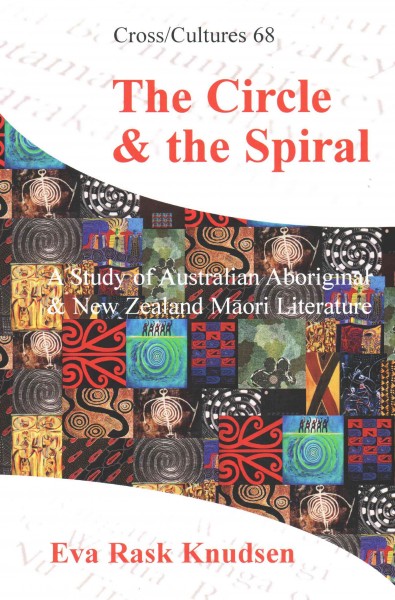 The circle & the spiral : a study of Australian aboriginal and New Zealand Maori literature / Eva Rask Knudsen.