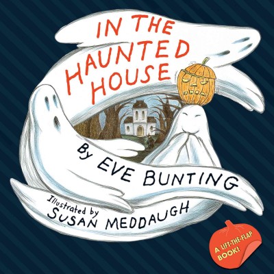 In the haunted house / by Eve Bunting ; illustrated by Susan Meddaugh.