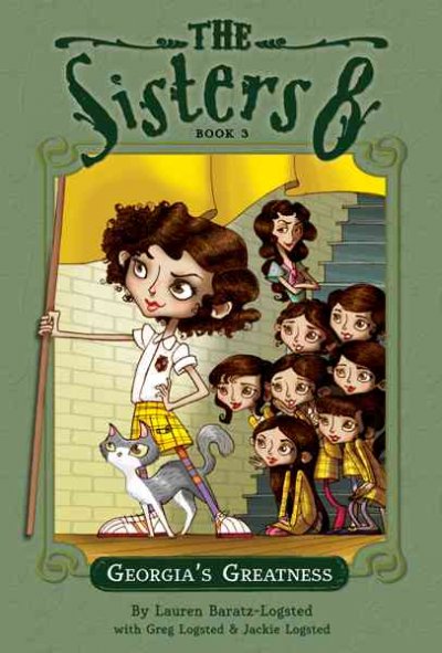 The Sisters 8. 3, Georgia's greatness / by Lauren Baratz-Logsted ; with Greg Logsted and Jackie Logsted ; illustrated by Lisa K. Weber.