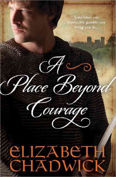 A place beyond courage / Elizabeth Chadwick.