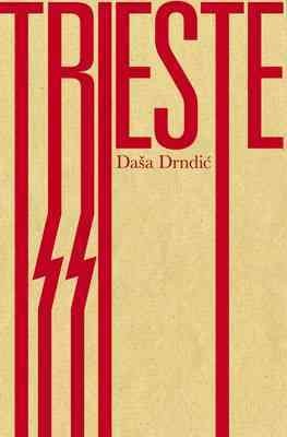 Trieste / Daša Drndić ; translated from the Croatian by Ellen Elias-Bursać.