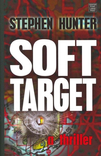 Soft target / Stephen Hunter.