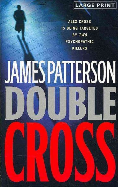 Double cross [large print] : Alex Cross #13 / by James Patterson.