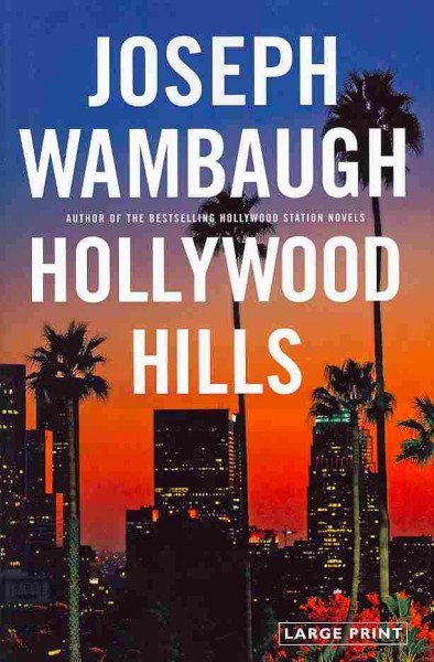 Hollywood Hills [large print] : a novel / Joseph Wambaugh.
