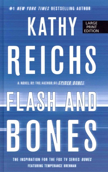 Flash and bones [large print] : Bk. 11 Temperance Brennan / by Kathy Reichs.