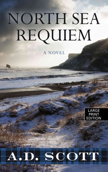 North Sea requiem : a novel / A.D. Scott.