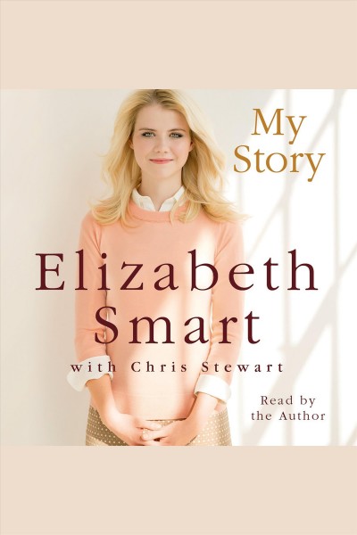 My story / Elizabeth Smart ; with Chris Stewart.