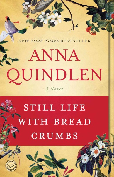 Still life with bread crumbs : a novel / Anna Quindlen.