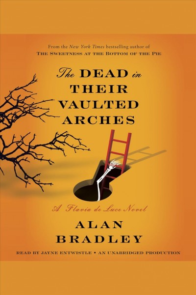 The dead in their vaulted arches [electronic resource] / Alan Bradley.