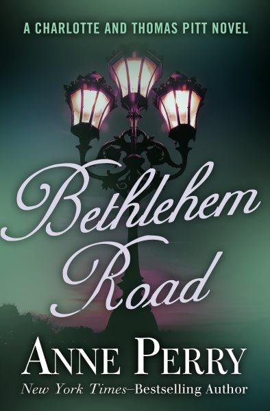 Bethlehem Road [electronic resource] / Anne Perry.