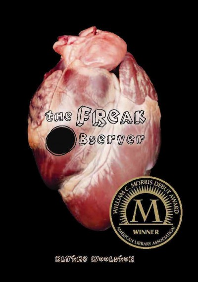 The freak observer [electronic resource] / by Blythe Woolston.