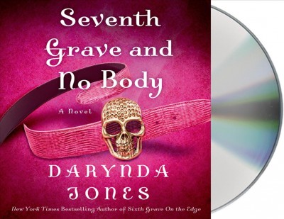 Seventh grave and no body [sound recording] / Darynda Jones.