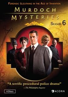 Murdoch mysteries. Season 6 / a Shaftesbury Production in association with ITV Studios Global Entertainment, Ltd. ; created by Maureen Jennings.