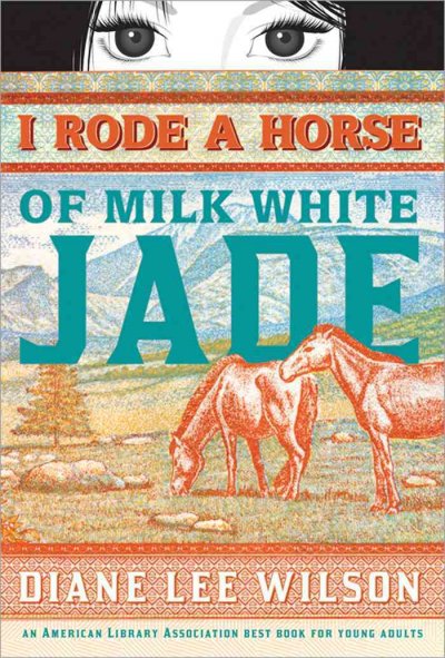 I rode a horse of milk white jade / Diane Lee Wilson.