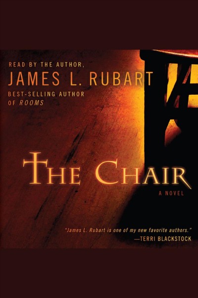 The chair [electronic resource] : a novel / James L. Rubart.