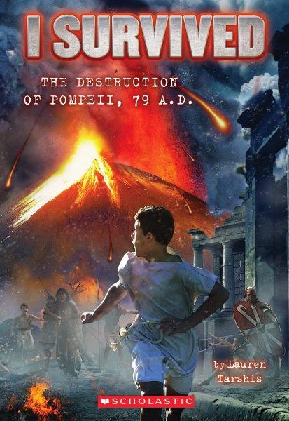 The destruction of Pompeii, AD 79 / by Lauren Tarshis ; illustrated by Scott Dawson