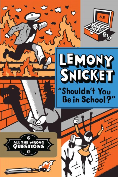 Shouldn't you be in school? [electronic resource] / Lemony Snicket.