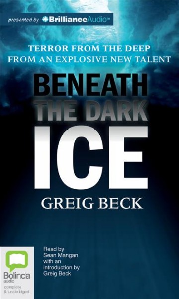 Beneath the dark ice  [sound recording] / Greig Beck.