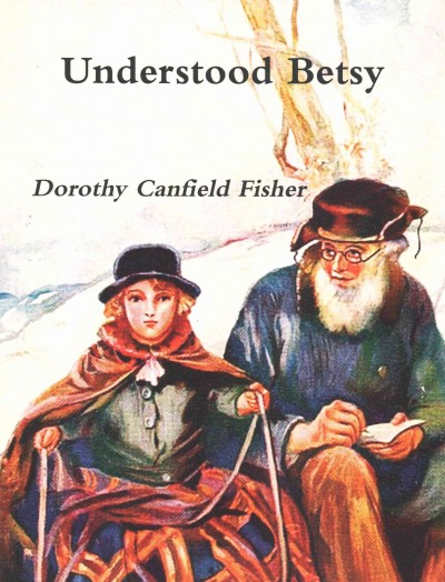 Understood Betsy / Dorothy Canfield Fisher.