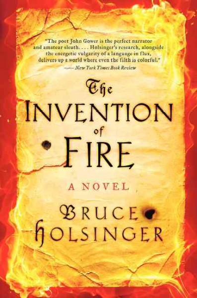 The invention of fire : a novel / Bruce Holsinger.