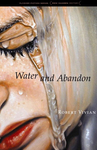 Water and abandon [electronic resource] / Robert Vivian.