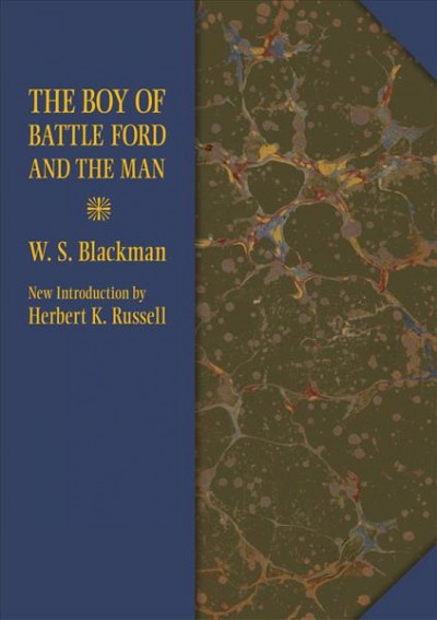 The boy of Battle Ford and the man [electronic resource] / W. S. Blackman ; with a new introduction by Herbert K. Russell.