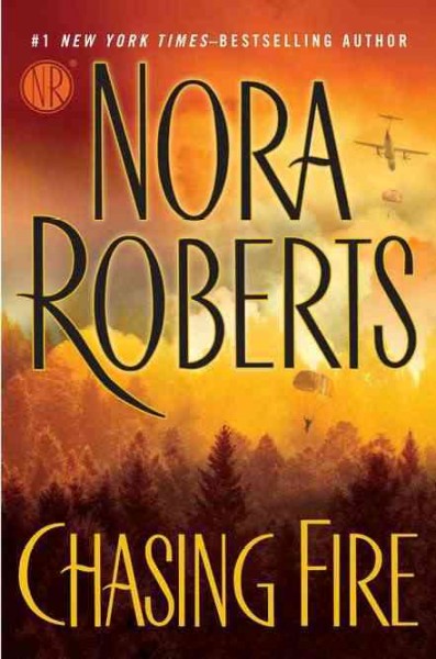 Chasing fire [Book] / Nora Roberts.